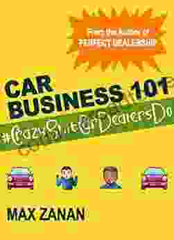 Car Business 101: #CrazyShitCarDealersDo (Perfect Dealership)