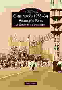 Chicago S 1933 34 World S Fair: A Century Of Progress (Images Of America)