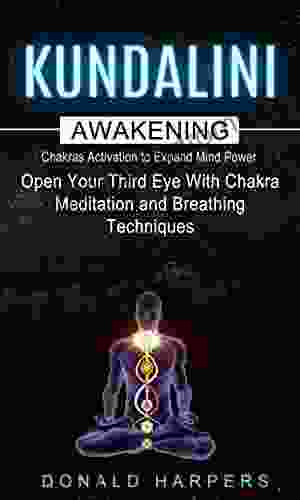 Kundalini Awakening: Chakras Activation To Expand Mind Power (Open Your Third Eye With Chakra Meditation And Breathing Techniques)