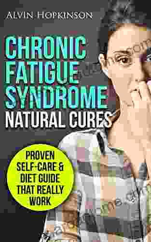 Chronic Fatigue Syndrome Natural Cures: Proven Self Care Guide Diet That Really Work (Top Rated 30 min Series)