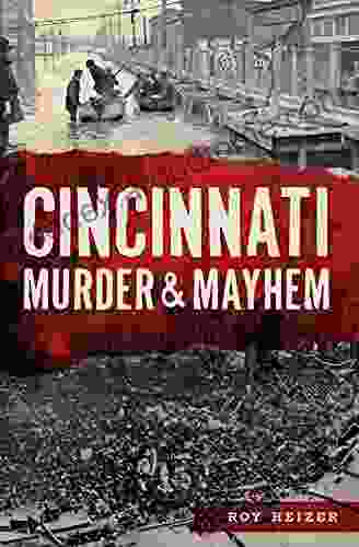 Cincinnati Murder Mayhem Roy Heizer