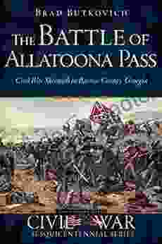 The Battle Of Allatoona Pass: Civil War Skirmish In Bartow County Georgia (Civil War Series)