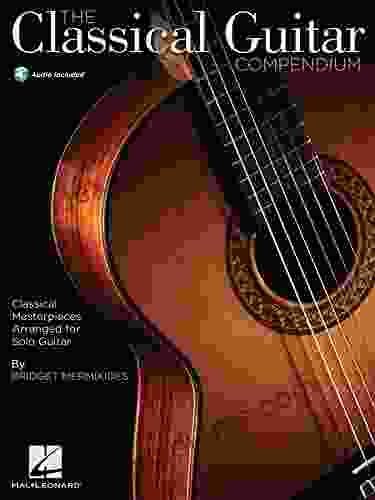 The Classical Guitar Compendium: Classical Masterpieces Arranged For Solo Guitar (GUITARE)