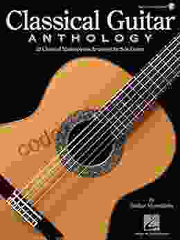 Classical Guitar Anthology: Classical Masterpieces Arranged For Solo Guitar (GUITARE)