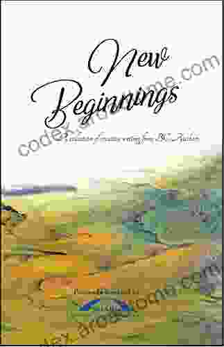 New Beginnings: A Collection Of Creative Writing From BC Authors