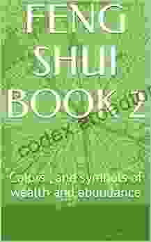 FENG SHUI 2: Colors And Symbols Of Wealth And Abundance