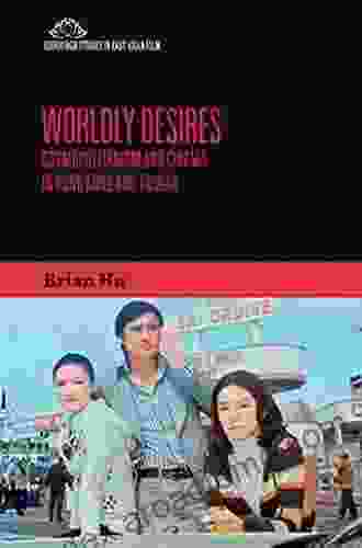 Worldly Desires: Cosmopolitanism And Cinema In Hong Kong And Taiwan (Edinburgh Studies In East Asian Film)