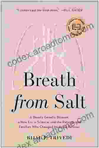 Breath From Salt: A Deadly Genetic Disease A New Era In Science And The Patients And Families Who Changed Medicine Forever