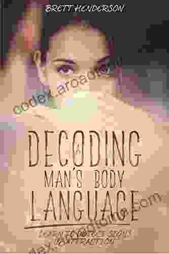 Decoding A Man S Body Language: Learn To Detect Signs Of Attraction