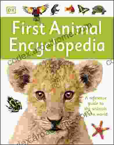 First Animal Encyclopedia: A First Reference Guide To The Animals Of The World (DK First Reference)