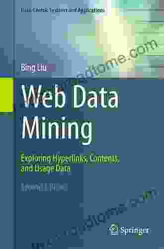 Web Data Mining: Exploring Hyperlinks Contents And Usage Data (Data Centric Systems And Applications)