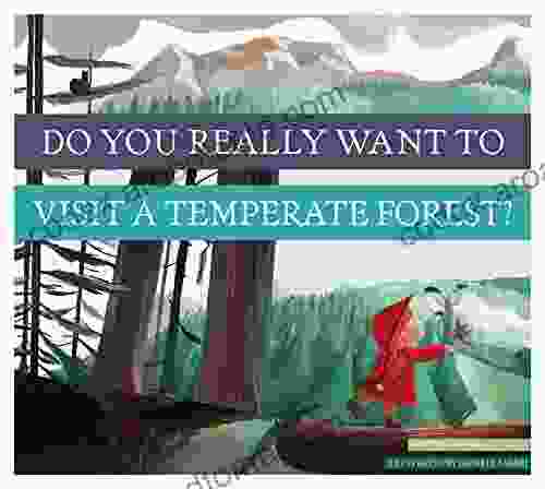 Do You Really Want To Visit A Temperate Forest? (Do You Really Want To Visit ?)