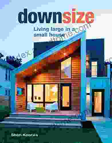 Downsize: Living Large In A Small House