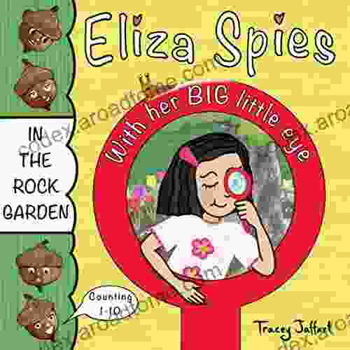 Eliza Spies With Her Big Little Eye: In The Rock Garden (Outdoor Themed Counting Book)