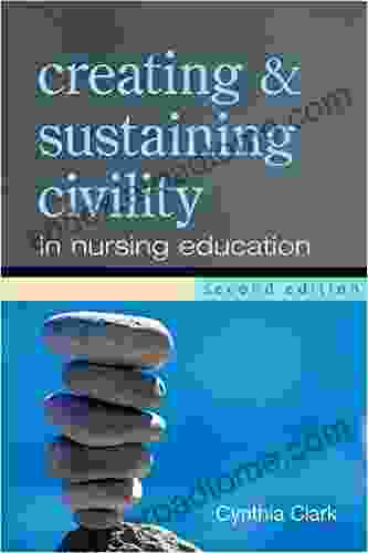 Creating Sustaining Civility In Nursing Education 2nd Ed