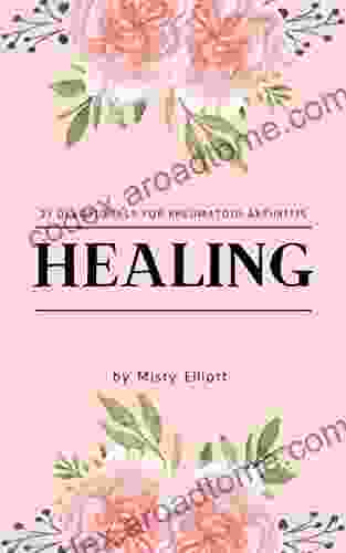 Healing: 21 Devotionals For Rheumatoid Arthritis