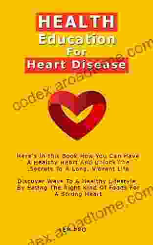 Health Education For Heart Disease: Preventive Steps To Reduce The Risk Of Heart Disease