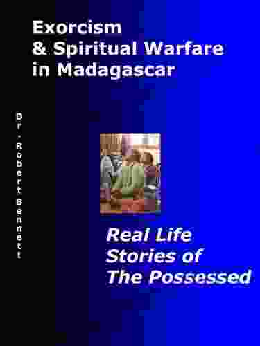 Exorcism and Spiritual Warfare in Madagascar Real Life Stories of Possession