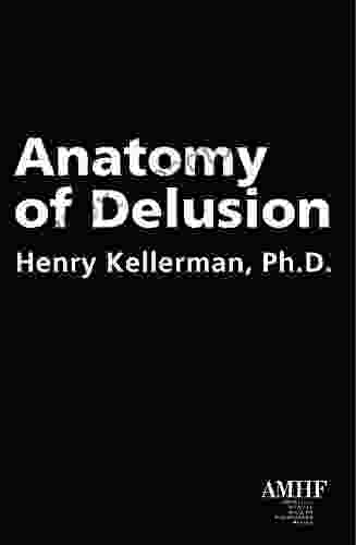 Anatomy Of Delusion Henry Kellerman