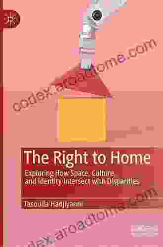 The Right To Home: Exploring How Space Culture And Identity Intersect With Disparities