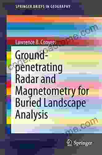 Ground Penetrating Radar And Magnetometry For Buried Landscape Analysis (SpringerBriefs In Geography)