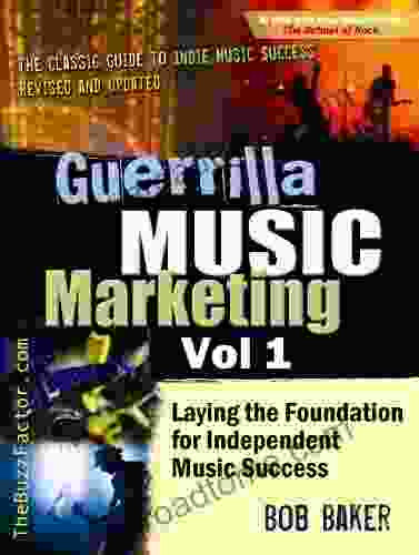 Guerrilla Music Marketing Vol 1: Laying the Foundation for Independent Music Success (Guerrilla Music Marketing Series)