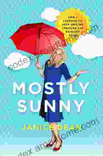 Mostly Sunny: How I Learned To Keep Smiling Through The Rainiest Days