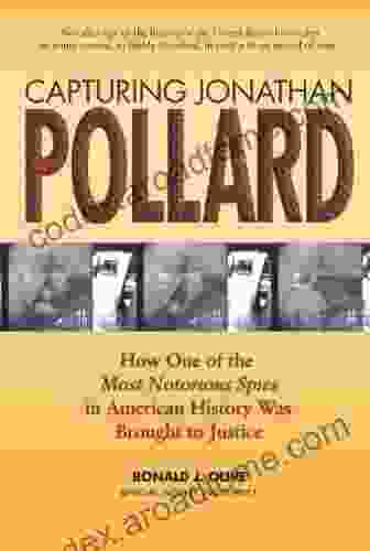 Capturing Jonathan Pollard: How One of the Most Notorious Spies in American History Was Brought to Justice