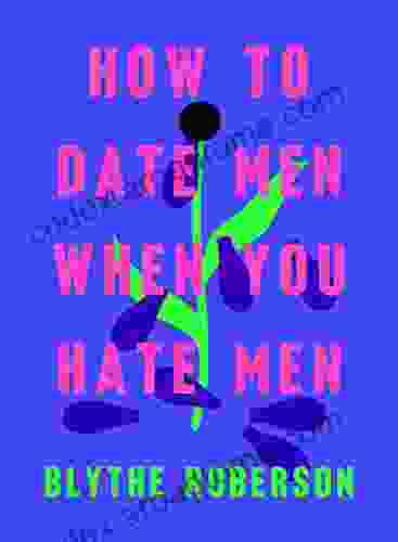 How To Date Men When You Hate Men