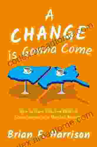 A Change is Gonna Come: How to Have Effective Political Conversations in a Divided America