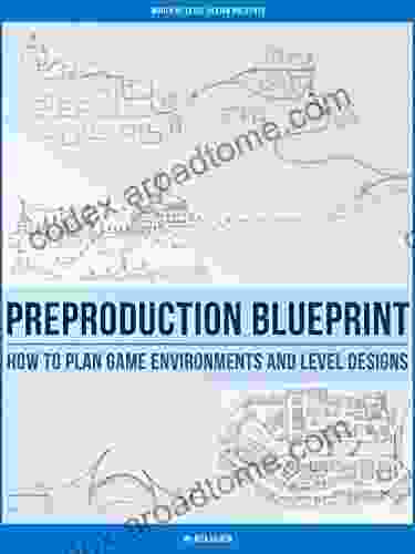 Preproduction Blueprint: How To Plan Game Environments And Level Designs