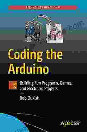 Coding The Arduino: Building Fun Programs Games And Electronic Projects (Technology In Action)