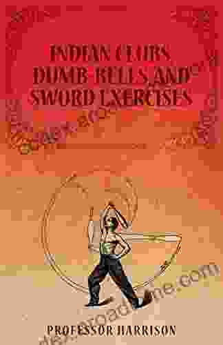 Indian Clubs Dumb Bells And Sword Exercises