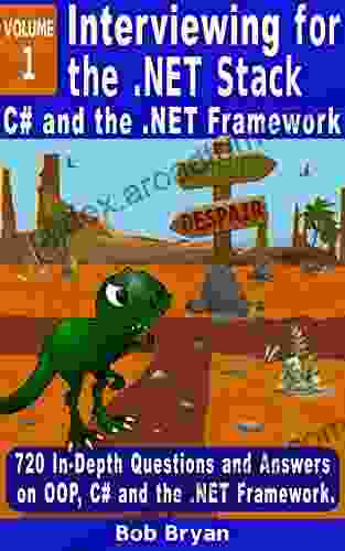 Interviewing For The NET Stack: Vol 1: C# And The NET Framework