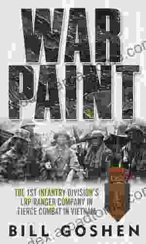 War Paint: The 1st Infantry Division S LRP/Ranger Company In Fierce Combat In Vietnam