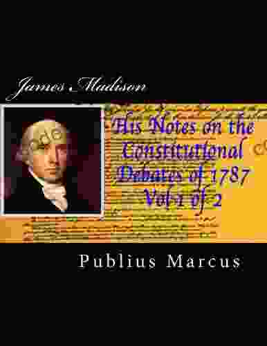 James Madison His Notes On The Constitutional Debates Of 1787 Vol 1 Of 2