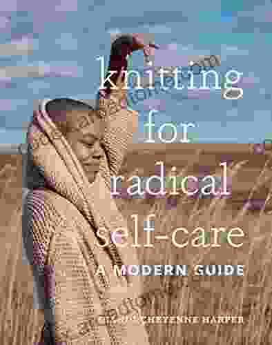 Knitting For Radical Self Care: A Modern Guide