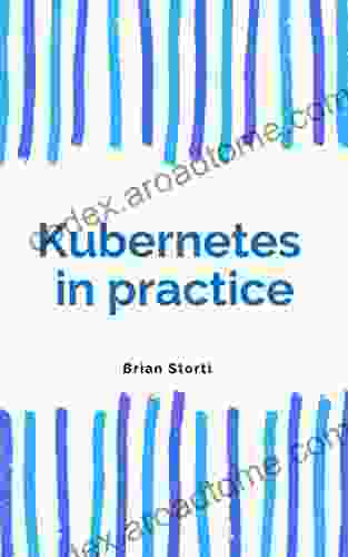 Kubernetes In Practice Brian Storti