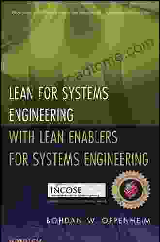 Lean For Systems Engineering With Lean Enablers For Systems Engineering (Wiley In Systems Engineering And Management 82)