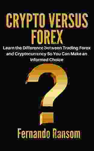 CRYPTO VERSUS FOREX: Learn The Difference Between Trading Forex And Cryptocurrency So You Can Make An Informed Choice