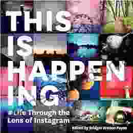 This Is Happening: Life Through The Lens Of Instagram