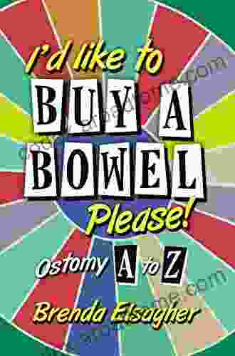 I D Like To Buy A Bowel Please : Ostomy A To Z