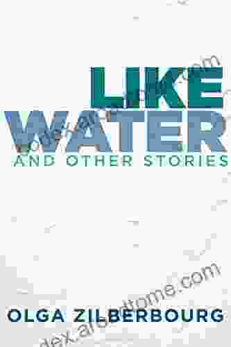 Like Water And Other Stories