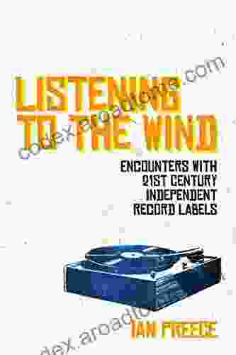 Listening To The Wind: Encounters With 21st Century Independent Record Labels