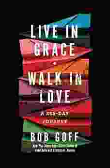 Live In Grace Walk In Love: A 365 Day Journey