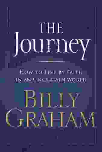 The Journey: Living By Faith In An Uncertain World