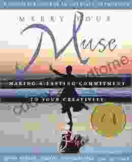 Marry Your Muse: Making A Lasting Commitment To Your Creativity