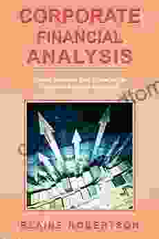 Corporate Financial Analysis: Simple Methods And Strategies To Financial Analysis Mastering