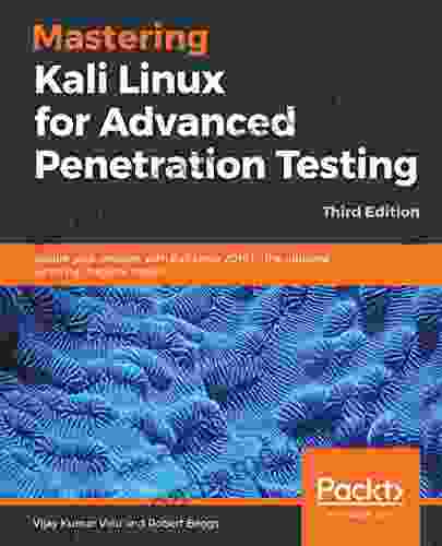 Mastering Kali Linux For Advanced Penetration Testing: Secure Your Network With Kali Linux 2024 1 The Ultimate White Hat Hackers Toolkit 3rd Edition