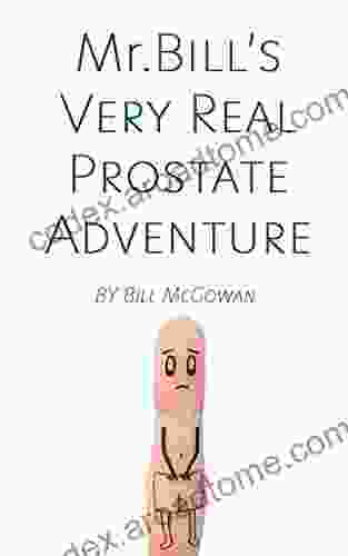 Mr Bill S Very Real Prostate Adventure